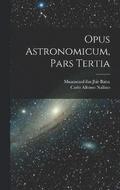 Opus Astronomicum, Pars Tertia