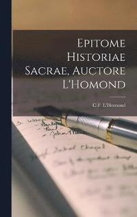 Epitome Historiae Sacrae, Auctore L'Homond
