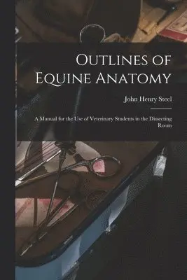John Henry Steel - Outlines of Equine Anatomy, Häftad. Tillgänglighet: Lägg i varukorg