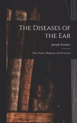 Joseph Toynbee - Diseases of the Ear, Inbunden. Tillgänglighet: Lägg i varukorg