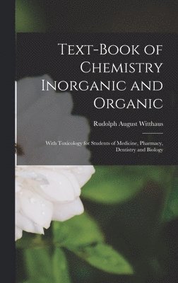 Rudolph August Witthaus - Text-Book of Chemistry Inorganic and Organic, Inbunden. Tillgänglighet: Lägg i varukorg