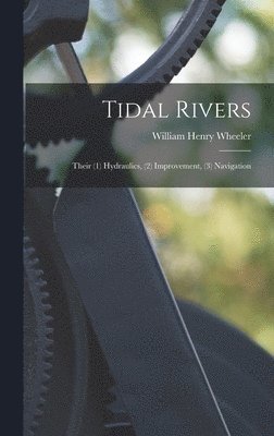 William Henry Wheeler - Tidal Rivers, Inbunden. Tillgänglighet: Tillfälligt slut