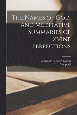 T J Campbell, Venerable Leonard Lessius - Names of God, and Meditative Summaries of Divine Perfections, Häftad