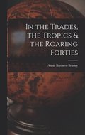 In the Trades, the Tropics & the Roaring Forties