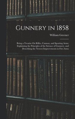 William Greener - Gunnery in 1858, Inbunden. Tillgänglighet: Lägg i varukorg