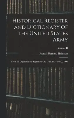 Historical Register and Dictionary of the United States Army