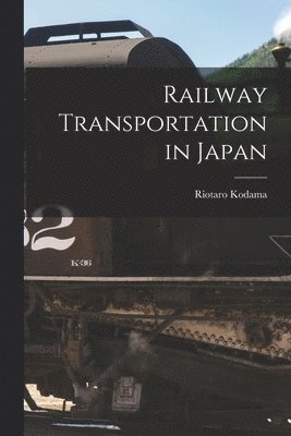 Riotaro Kodama - Railway Transportation in Japan, Häftad