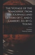 Voyage of the 'wanderer', From the Journals and Letters of C. and S. Lambert, Ed. by G. Young