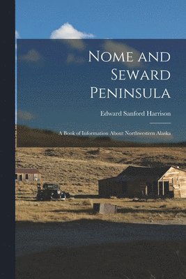 Edward Sanford Harrison - Nome and Seward Peninsula, Häftad. Tillgänglighet: Tillfälligt slut