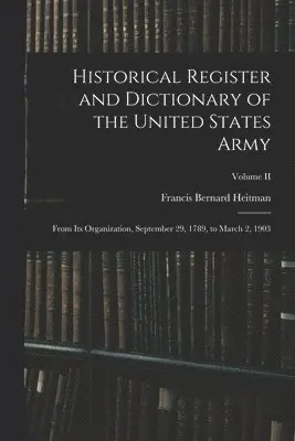 Francis Bernard Heitman - Historical Register and Dictionary of the United States Army, Häftad. Tillgänglighet: Lägg i varukorg
