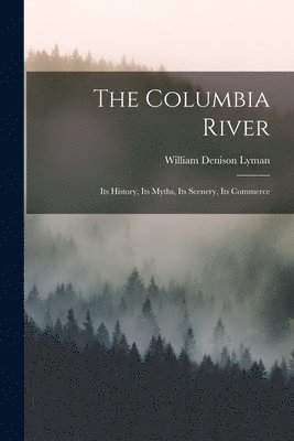 William Denison Lyman - Columbia River, Häftad. Tillgänglighet: Tillfälligt slut