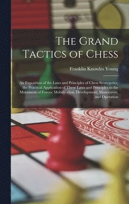 Franklin Knowles Young - Grand Tactics of Chess, Inbunden. Tillgänglighet: Lägg i varukorg
