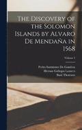 The Discovery of the Solomon Islands by Alvaro De Mendaa in 1568; Volume 1