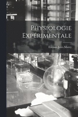 Etienne-Jules Marey - Physiologie Expérimentale, Häftad
