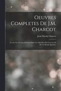 Oeuvres Completes De J.M. Charcot