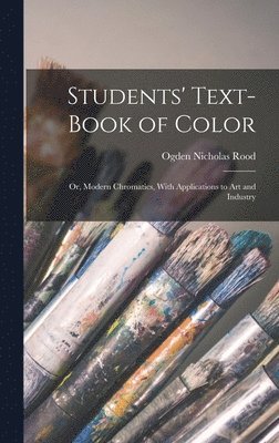 Ogden Nicholas Rood - Students' Text-Book of Color, Inbunden. Tillgänglighet: Lägg i varukorg