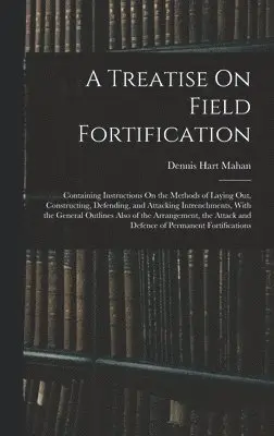Dennis Hart Mahan - Treatise On Field Fortification, Inbunden. Tillgänglighet: Lägg i varukorg