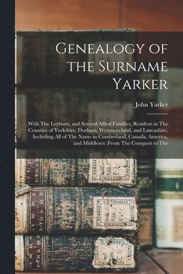 John Yarker - Genealogy of the Surname Yarker, Häftad