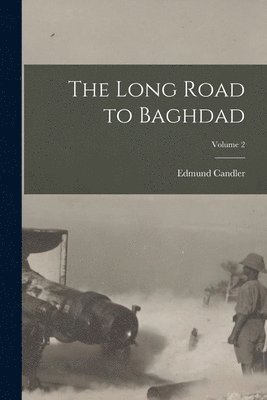 Edmund Candler - Long Road to Baghdad; Volume 2, Häftad. Tillgänglighet: Lägg i varukorg