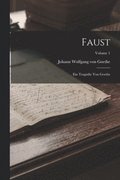 Faust: Ein Tragödie Von Goethe; Volume 1