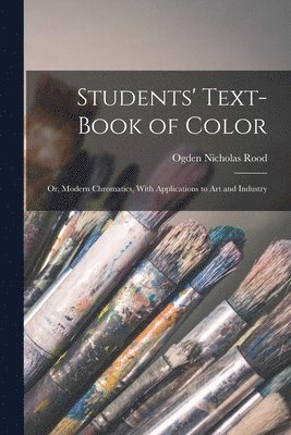 Ogden Nicholas Rood - Students' Text-Book of Color, Häftad. Tillgänglighet: Lägg i varukorg