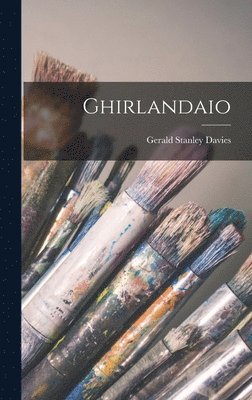 Gerald Stanley Davies - Ghirlandaio, Inbunden. Tillgänglighet: Lägg i varukorg