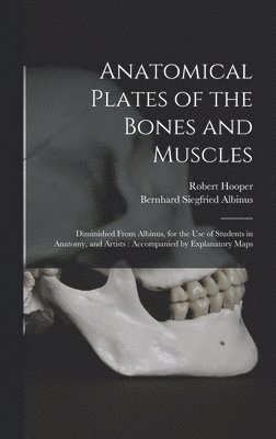 Robert Hooper, Bernhard Siegfried Albinus - Anatomical Plates of the Bones and Muscles, Inbunden. Tillgänglighet: Lägg i varukorg