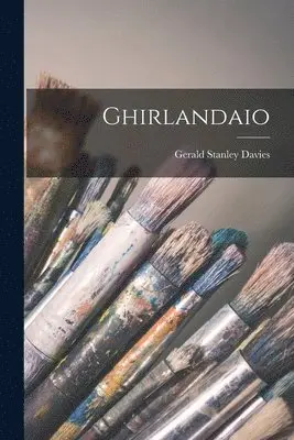 Gerald Stanley Davies - Ghirlandaio, Häftad. Tillgänglighet: Lägg i varukorg