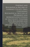 Portrait and Biographical Record of Guernsey County, Ohio, Containing Biographical Sketches of Prominent and Representative Citizens of the County, Together With Biographies and Portraits of all the