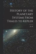 History of the Planetary Systems From Thales to Kepler