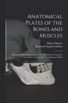 Robert Hooper, Bernhard Siegfried Albinus - Anatomical Plates of the Bones and Muscles, Häftad. Tillgänglighet: Lägg i varukorg