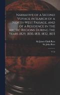 Narrative of a Second Voyage in Search of a North-west Passage, and of a Residence in the Arctic Regions During the Years 1829, 1830, 1831, 1832, 1833