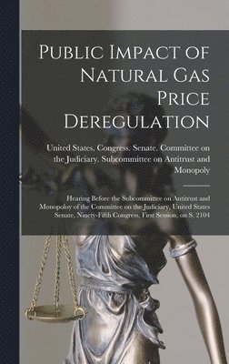 Public Impact of Natural gas Price Deregulation, Inbunden