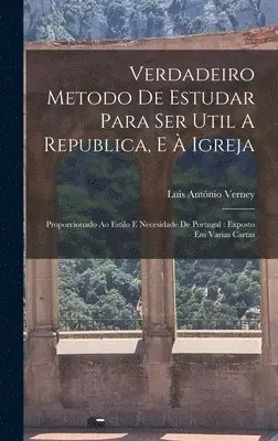 Luis António Verney - Verdadeiro Metodo De Estudar Para Ser Util A Republica, E À Igreja, Inbunden. Tillgänglighet: Lägg i varukorg