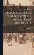 Maschinenalter. Zukunftsvorlesungen ber unsere Zeit