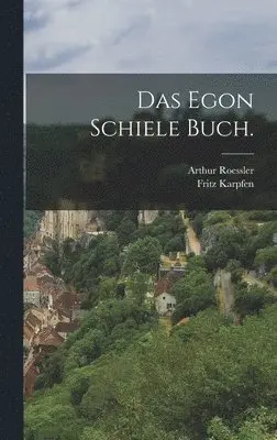 Fritz Karpfen, Arthur Roessler - Egon Schiele Buch., Inbunden. Tillgänglighet: Lägg i varukorg