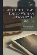 Collected Poems. Edited, With an Introd. by J.C. Squire