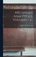 Mcanique Analytique, Volumes 1-2...