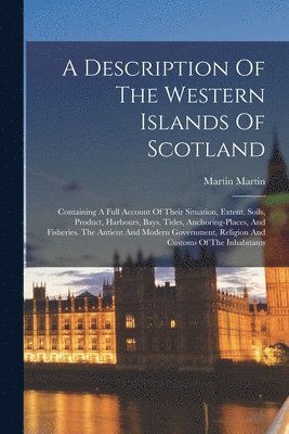 Martin Martin - Description Of The Western Islands Of Scotland, Häftad