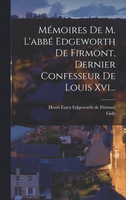 Gide - Mémoires De M. L'abbé Edgeworth De Firmont, Dernier Confesseur De Louis Xvi..., Inbunden