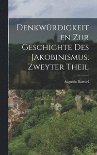 Denkwürdigkeiten zur Geschichte des Jakobinismus, Zweyter Theil