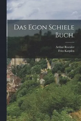 Fritz Karpfen, Arthur Roessler - Egon Schiele Buch., Häftad. Tillgänglighet: Lägg i varukorg