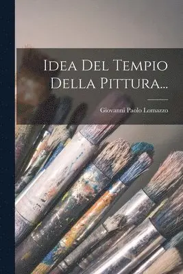 Giovanni Paolo Lomazzo - Idea Del Tempio Della Pittura..., Häftad. Tillgänglighet: Lägg i varukorg