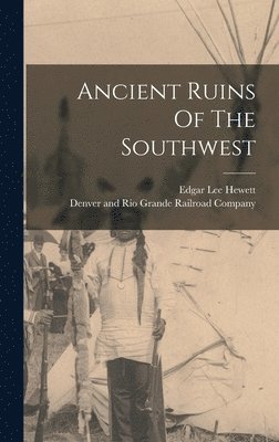 Edgar Lee Hewett - Ancient Ruins Of The Southwest, Inbunden