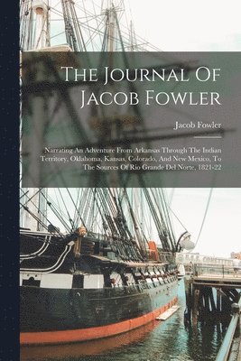 Jacob Fowler - Journal Of Jacob Fowler, Häftad. Tillgänglighet: Lägg i varukorg