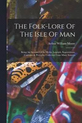 Arthur William Moore - Folk-lore Of The Isle Of Man, Häftad. Tillgänglighet: Lägg i varukorg