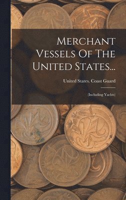 United States Coast Guard - Merchant Vessels Of The United States..., Inbunden