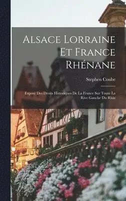 Stephen Coube - Alsace Lorraine et France rhénane, Inbunden. Tillgänglighet: Lägg i varukorg