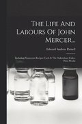 The Life And Labours Of John Mercer...