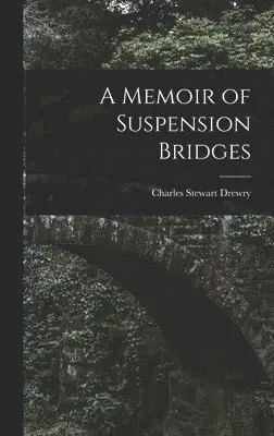 Charles Stewart Drewry - Memoir of Suspension Bridges, Inbunden. Tillgänglighet: Lägg i varukorg